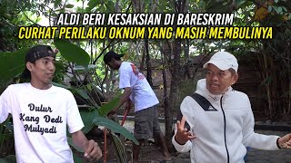 ALDI BERI KESAKSIAN DI BARESKRIM  CURHAT PERILAKU OKNUM YANG MASIH MEMBUL1NYA SAMPAI SAAT INI [upl. by Zuliram564]