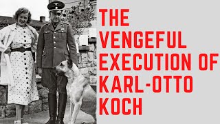 The VENGEFUL Execution Of KarlOtto Koch  The Beast of Buchenwald [upl. by Halac481]