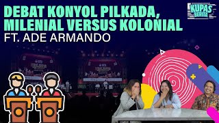 DEBAT KONYOL PILKADA MILENIAL VERSUS KOLONIAL I Kupas Berita [upl. by Mayne]