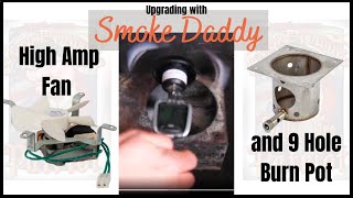 Upgrading with Smoke Daddy Ep2  Fan and Burn Pot [upl. by Aihsila]