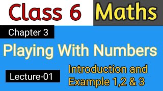 Class 6 Maths Chapter 3 Lecture1 Introduction and Example Playing With Numbers NCERT solutions [upl. by Matrona]