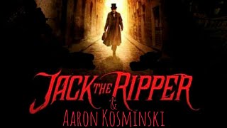 Jack The Ripper amp Aaron Kosminski [upl. by Analem]