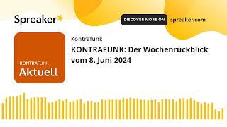 KONTRAFUNK Der Wochenrückblick vom 8 Juni 2024 [upl. by Noellyn]