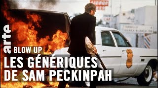 Les Génériques de Sam Peckinpah  Blow Up  ARTE [upl. by Neeloj955]