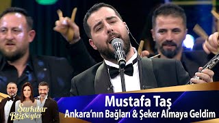 Mustafa Taş  Ankara’nın Bağları amp Şeker Almaya Geldim [upl. by Audry]