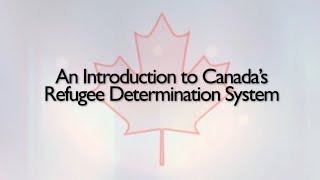 An Introduction to Canada’s Refugee Determination System [upl. by Oslec717]