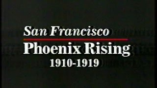 San Francisco History Phoenix Rising 1910 to 1919 from KRONTV 1999 [upl. by Reynold]