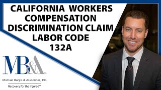 Discrimination in Filing California Workers Compensation Claim What is Labor Code 132A [upl. by Bridie]