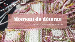 knit with me Moment de détente  Couverture de mémoire [upl. by Tanah515]