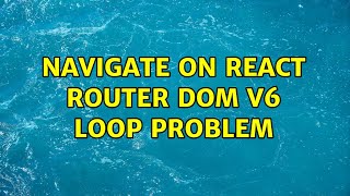 Navigate on React router dom v6 loop problem 2 Solutions [upl. by Aerb]