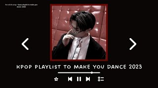 k p o p  playlist to make you dance 2023  heeddeung [upl. by Alexander541]