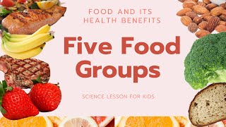 Five Food Groups  Food and its Health Benefits  Science Lesson for Kids [upl. by Rondi]