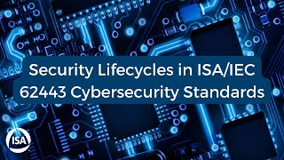 Security Lifecycles in ISAIEC 62443 Cybersecurity Standards [upl. by Ainek]