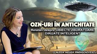 OZNuri in Antichitate  Relatari despre OBIECTE ZBURATOARE DIRIJATE INTELIGENT [upl. by Keven]