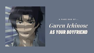 Guren Ichinose as your boyfriend ─ ❲ Guren ✘ YN ❳ fake sub [upl. by Ibbed]