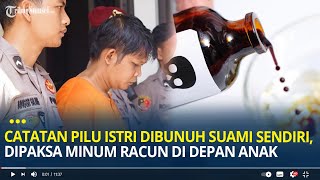 quotCuma Dianggap Pembantuquot Catatan Pilu Istri Dibunuh Suami Sendiri Dipaksa Minum Racun di Depan Anak [upl. by Klemperer95]