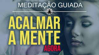 MEDITAÇÃO PARA RELAXAR O CORPO E A MENTE NA HORA [upl. by Nylirehs]