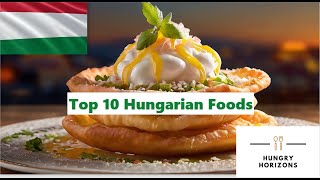 Top 10 Hungarian Foods  Hungry Horizons [upl. by Gabrila]