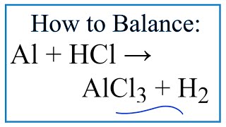 How to Balance Al  HCl  AlCl3  H2 [upl. by Brit362]