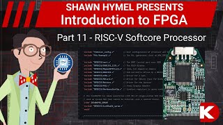 Introduction to FPGA Part 11  RISCV Softcore Processor  DigiKey Electronics [upl. by Ezana]