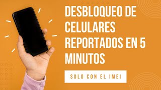 Desbloqueo de celulares reportados en 5 minutos solo con el IMEI [upl. by Todd]