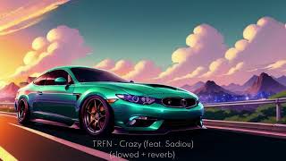 TRFN  Crazy feat Sadiou slowed  reverb [upl. by Enaffit]