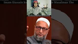 quotImam Hussain ko Shahid karne Wale Musalman Thequot 😭 Asaduddin Owaisi  Kelaya shorts islam viral [upl. by Jerold112]