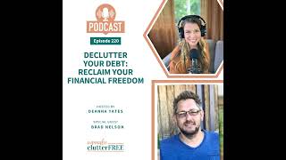 Ep 220 Declutter Your Debt Reclaim Your Financial Freedom with Brad Nelson [upl. by Nodnab]