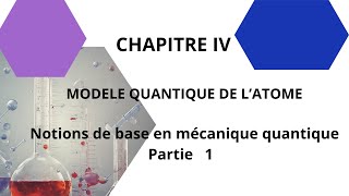 Chapitre 4 Modèle quantique de latome PARTIE 1 [upl. by Hersch96]