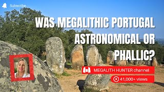 Was Megalithic PORTUGAL Astronomical Or Phallic [upl. by Taub927]