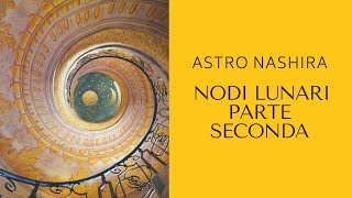 NODI LUNARI 2a Parte  Astrologia Evolutiva con Aurelia Bracciforti Astro Nashira [upl. by Ridinger197]