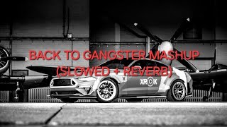 Back to Gangster Mashup  Slowed  Reverb Yo Yo Honey Singh FT Shubh [upl. by Drallim]