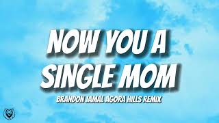 Brandon Jamal  NOW YOU A SINGLE MOM Lyrics [upl. by Crichton]