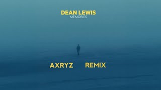 Dean Lewis  Memories Axryz Remix [upl. by Iztim]