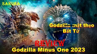 REVIEW PHIM GODZILLA MẶT THẸO BẤT TỬ  GODZILLA MINUS ONE 2023  SAKURA REVIEW [upl. by Lennahc]