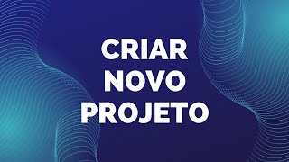 Criar Novo Projeto [upl. by Aix]