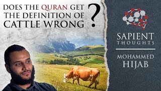 Sapient Thoughts 25 Does the Quran get the definition of cattle wrong Mohammed Hijab [upl. by Orji]