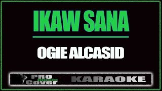 Ikaw Sana  OGIE ALCASID KARAOKE [upl. by Neeleuqcaj]