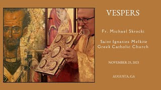 Vespers  11252023  St Ignatios Melkite Greek Catholic Church  Augusta GA [upl. by Alohs]