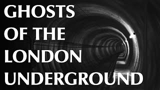 Ghosts of the London Underground [upl. by Koerner]