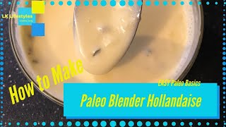 PALEO Hollandaise in your Blender Easy Gluten Free Grain Free and Keto friendly recipe [upl. by Yenruoc976]