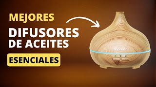 Los MEJORES DIFUSORES DE ACEITES ESENCIALES  Calidad precio [upl. by Eyahsal]