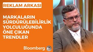 Reklam Arkası  Markaların Sürdürülebilirlik Yolculuğunda Öne Çıkan Trendler  9 Haziran 2023 [upl. by Raji316]