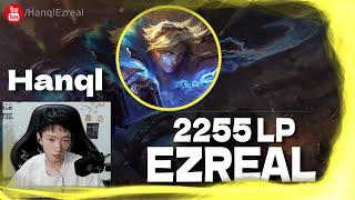 🔻 Hanql Ezreal vs Cassiopeia 2255 LP Ezreal  Hanql Ezreal Guide [upl. by Yennek]