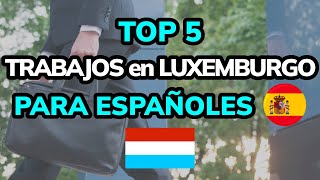 🥇 5 mejores Trabajos en Luxemburgo para Españoles 2024 [upl. by Nylaf]