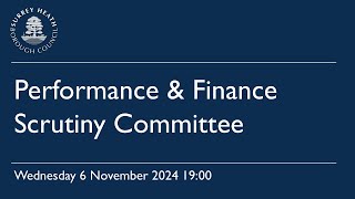 Performance amp Finance Scrutiny Committee  06 November 2024 [upl. by Anihsak]