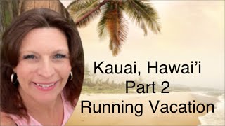 Kauai Hawai’i Running Vacation Part 2 [upl. by Subak]