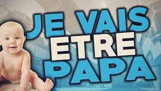 JE VAIS ETRE PAPA [upl. by Yelhak]