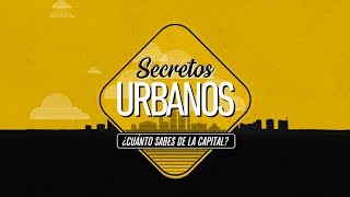 Secretos Urbanos  ¿Cuánto sabes de la capital  Capítulo 1 [upl. by Reinold25]