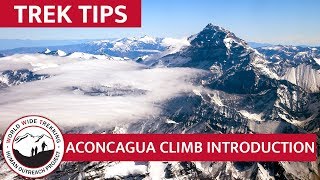 Mt Aconcagua Climb Introduction  Trek Tips [upl. by Ahsikcin167]